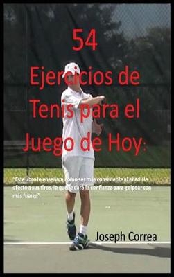 54 Ejercicios de Tenis Para El Juego de Hoy - Joseph Correa