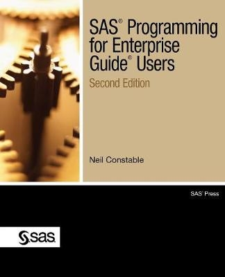 SAS Programming for Enterprise Guide Users, Second Edition - Neil Constable