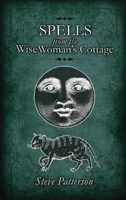 Spells from the Wise Woman's Cottage - Steve Patterson