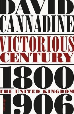 Victorious Century - David Cannadine