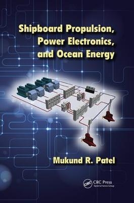 Shipboard Propulsion, Power Electronics, and Ocean Energy - Mukund Patel