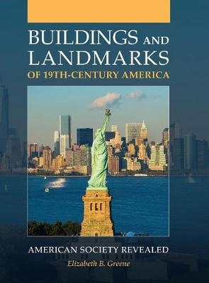 Buildings and Landmarks of 19th-Century America - Elizabeth B. Greene