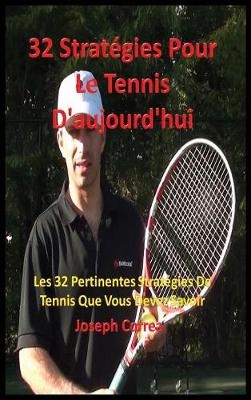 32 Strategies Pour Le Tennis D'Aujourd'hui - Joseph Correa