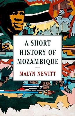 A Short History of Mozambique - Emeritus Professor Malyn Newitt