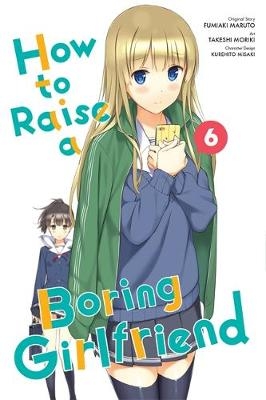 How to Raise a Boring Girlfriend, Vol. 6 - Fumiaki Maruto