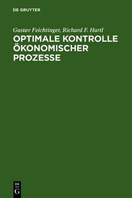 Optimale Kontrolle ökonomischer Prozesse - Gustav Feichtinger, Richard F. Hartl