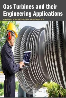 Gas Turbines and Their Engineering Applications - Abdelhafid Benyounes