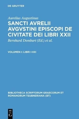 Aurelius Augustinus: Sancti Aurelii Augustini episcopi de civitate dei libri XXII / Libri I-XIII - Aurelius Augustinus