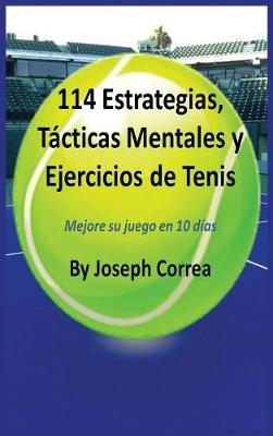114 Estrategias, Tacticas Mentales y Ejercicios de Tenis - Joseph Correa