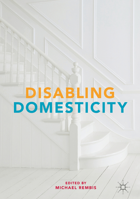 Disabling Domesticity - 