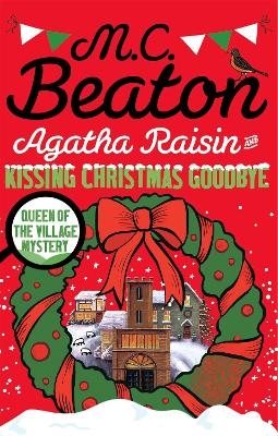 Agatha Raisin and Kissing Christmas Goodbye - M.C. Beaton