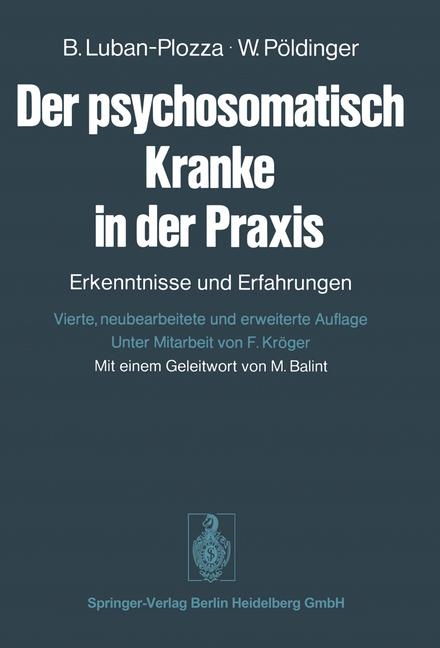 Der psychosomatisch Kranke in der Praxis - Boris Luban-Plozza, W. Pöldinger