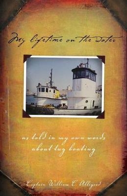 My Lifetime on the Water - Alligood William