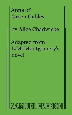 Anne of Green Gables - Alice Chadwicke, L M Montgomery