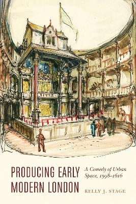 Producing Early Modern London - Kelly J. Stage