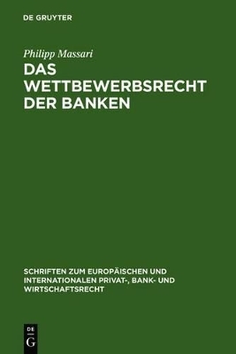 Das Wettbewerbsrecht der Banken - Philipp Massari