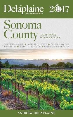 Sonoma County - The Delaplaine 2017 Long Weekend Guide - Andrew Delaplaine