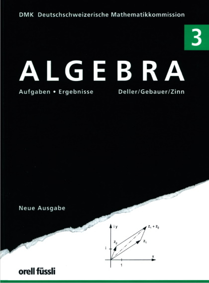 Algebra 3 - Aufgaben und Ergebnisse - Henri Deller, Peter Gebauer, Jörg Zinn