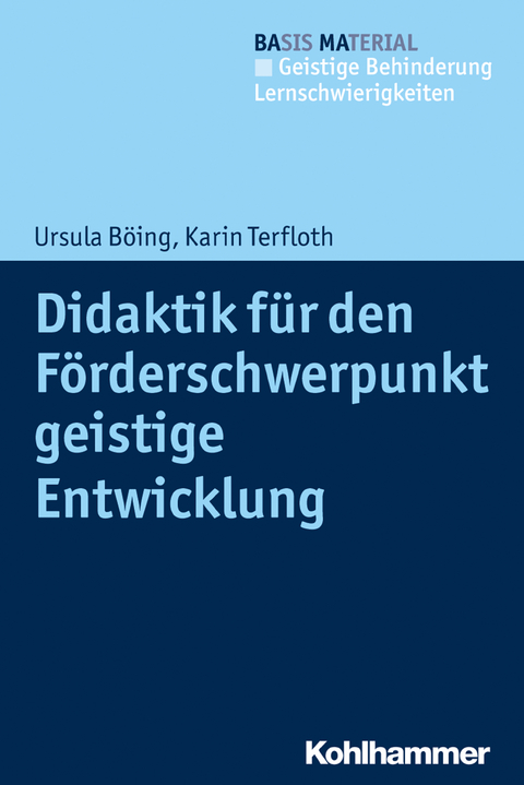 Didaktik für den Förderschwerpunkt geistige Entwicklung - Ursula Böing, Karin Terfloth