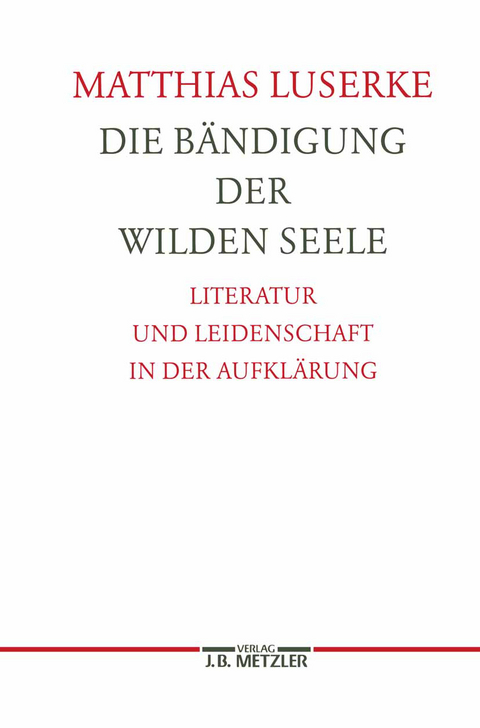 Die Bändigung der wilden Seele - Matthias Luserke