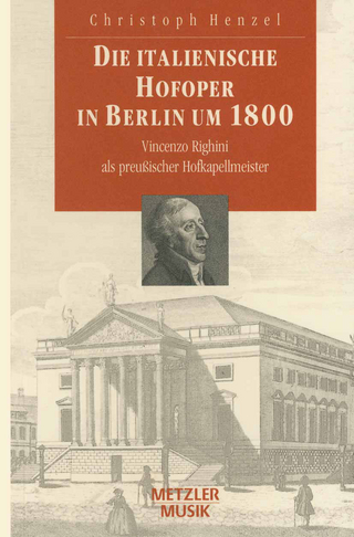 Die italienische Hofoper in Berlin um 1800 - Christoph Henzel