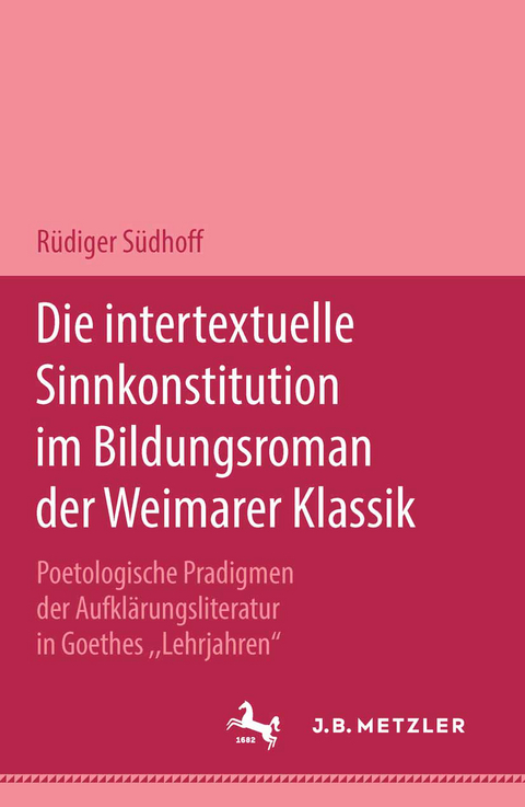 Die intertextuelle Sinnkonstitution im Bildungsroman der Weimarer Klassik - Rüdiger Südhoff