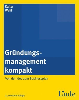 Gründungsmanagement kompakt - Norbert Kailer, Gerold Weiß