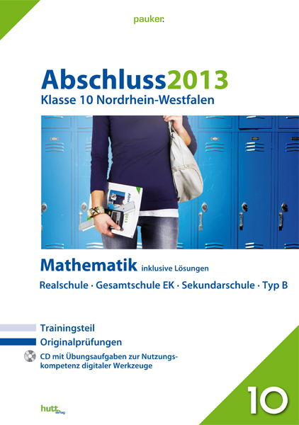 Pauker. Die Lernhilfen / Abschluss 2013 - Mittlerer Schulabschluss Nordrhein-Westfalen Mathematik