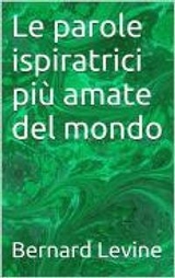 Le parole ispiratrici più amate del mondo -  Bernard Levine