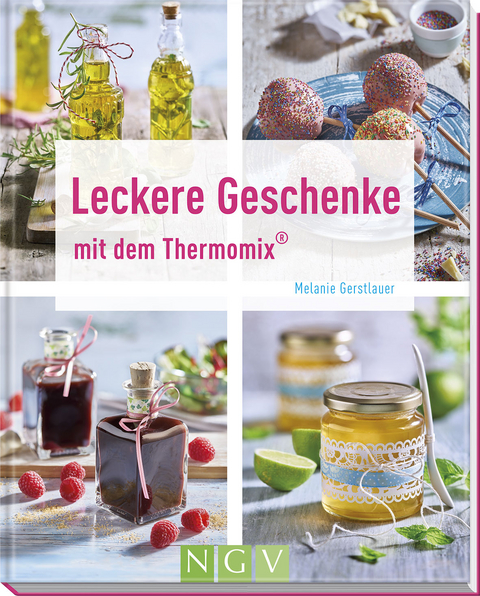 Leckere Geschenke mit dem Thermomix® - Melanie Gerstlauer