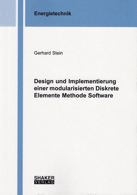 Design und Implementierung einer modularisierten Diskrete Elemente Methode Software - Gerhard Stein