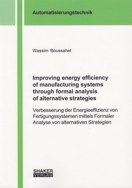 Improving energy efficiency of manufacturing systems through formal analysis of alternative strategies - Wassim Boussahel