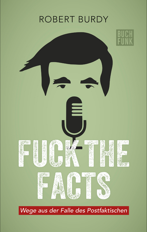 Fuck The Facts - Robert Burdy