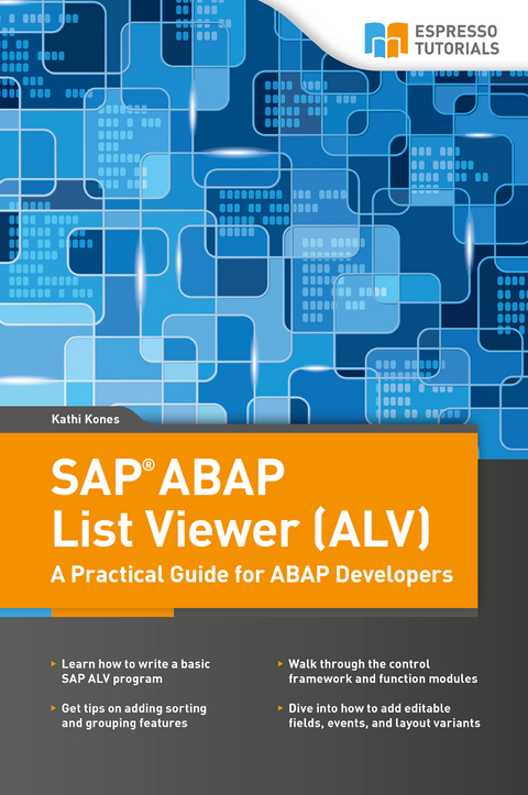 SAP List Viewer (ALV) - A Practical Guide for ABAP Developers - Kathi Kones