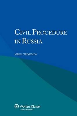 Civil Procedure in Russia - Kirill Trofimov