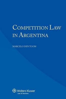 Competition Law in Argentina - Marcelo Den Toom, Marcelo Den Toom