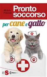 Pronto soccorso per cane e gatto - Michela Pettorali