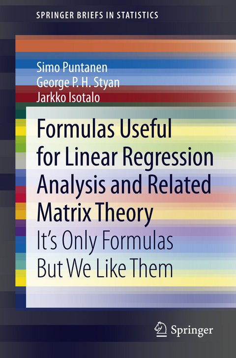 Formulas Useful for Linear Regression Analysis and Related Matrix Theory - Simo Puntanen, George P. H. Styan, Jarkko Isotalo