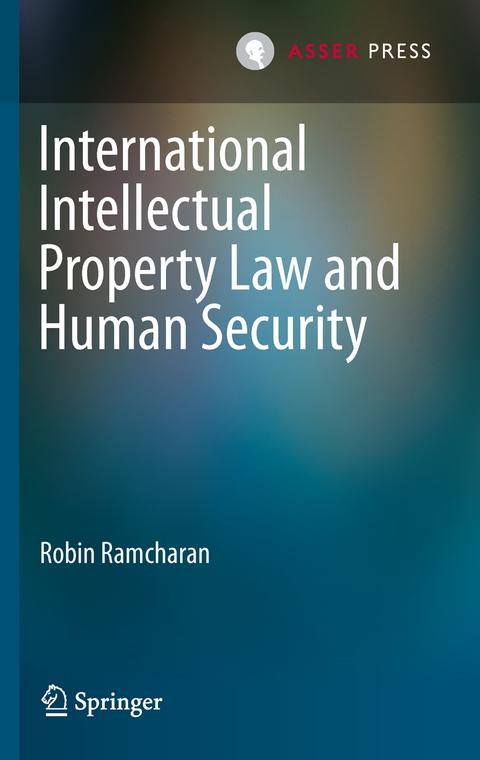 International Intellectual Property Law and Human Security - Robin Ramcharan