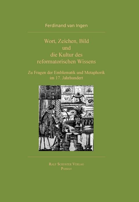 Wort, Zeichen, Bild und die Kultur des reformatorischen Wissens - Ferdinand van Ingen