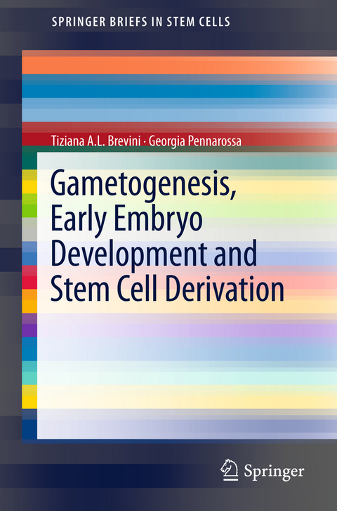 Gametogenesis, Early Embryo Development and Stem Cell Derivation - Tiziana A.L. Brevini, PENNAROSSA GEORGIA
