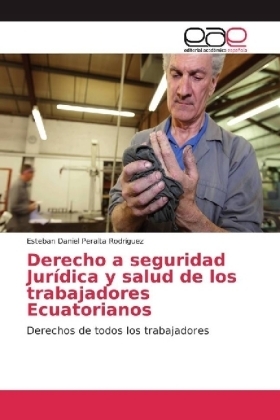 Derecho a seguridad JurÃ­dica y salud de los trabajadores Ecuatorianos - Esteban Daniel Peralta Rodriguez