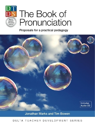 Delta Teacher Development Series: The Pronunciation Book: Proposals for a Practical Pedagogy - Tim Bowen