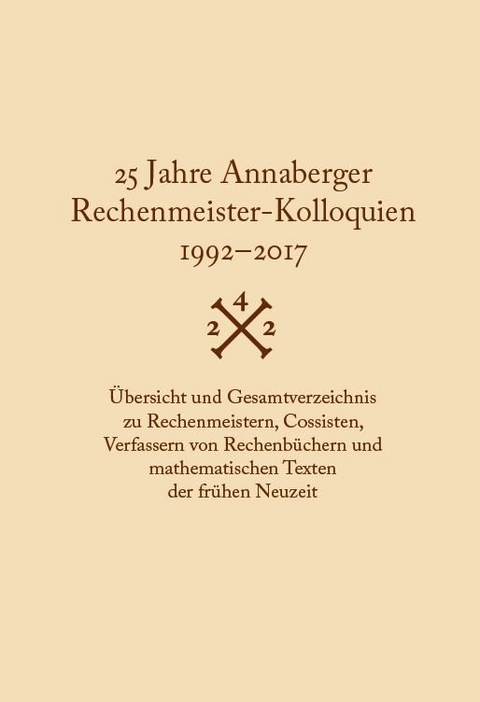 25 Jahre Annaberger Rechenmeister-Kolloquien (1992–2017) - Menso Folkerts, Rainer Gebhardt