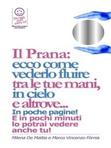 Reiki - Il Prana: ecco come vederlo fluire  tra le tue mani, in cielo  e altrove... - Milena De Mattia, Marco Fomia