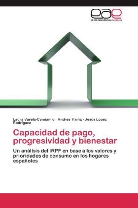 Capacidad de pago, progresividad y bienestar - Laura Varela-Candamio, AndrÃ©s FaÃ­Ã±a, JesÃºs LÃ³pez RodrÃ­guez