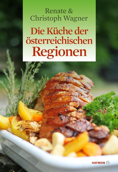 Die Küche der österreichischen Regionen - Renate Wagner-Wittula, Christoph Wagner