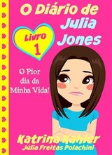 O Diário de Julia Jones - O Pior dia da Minha Vida! -  Katrina Kahler