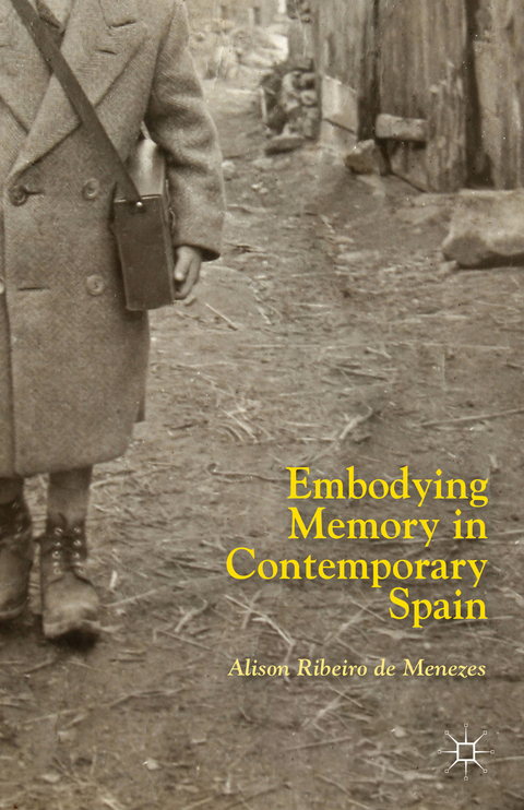 Embodying Memory in Contemporary Spain - Kenneth A. Loparo