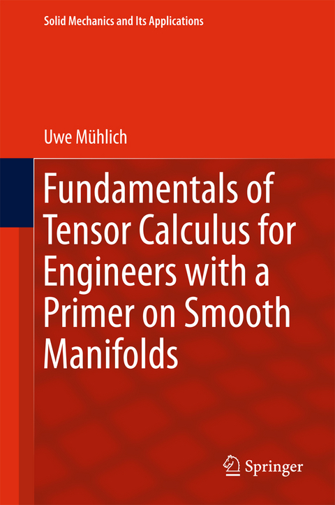 Fundamentals of Tensor Calculus for Engineers with a Primer on Smooth Manifolds - Uwe Mühlich